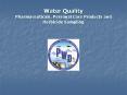Water Quality Pharmaceuticals, Personal Care Products and Herbicide Sampling PowerPoint PPT Presentation