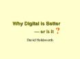 Why Digital is Better PowerPoint PPT Presentation