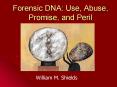 Forensic DNA: Use, Abuse, Promise, and Peril PowerPoint PPT Presentation