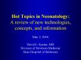 Hot Topics in Neonatology: A review of new technologies, concepts, and information PowerPoint PPT Presentation