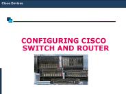 CONFIGURING CISCO SWITCH AND ROUTER