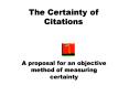 The Certainty of Citations PowerPoint PPT Presentation