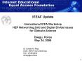 IEEAF Update International ICFA Workshop HEP Networking,Grid and Digital Divide Issues for Global eS PowerPoint PPT Presentation