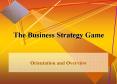 The Business Strategy Game PowerPoint PPT Presentation