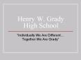 Henry W. Grady High School PowerPoint PPT Presentation