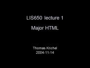LIS650lecture 1 Major HTML