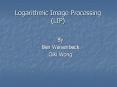 Logarithmic Image Processing (LIP) PowerPoint PPT Presentation