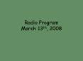 Radio Program March 13th, 2008 PowerPoint PPT Presentation