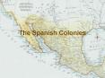 The Spanish Colonies PowerPoint PPT Presentation