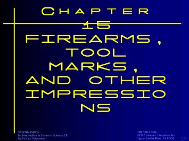 Chapter 15 FIREARMS, TOOL MARKS, AND OTHER IMPRESSIONS