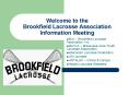 Welcome to the Brookfield Lacrosse Association Information Meeting PowerPoint PPT Presentation