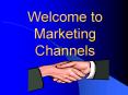 Welcome to Marketing Channels PowerPoint PPT Presentation
