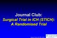 Journal Club:  Surgical Trial in ICH (STICH): A Randomised Trial PowerPoint PPT Presentation