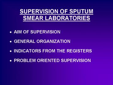 SUPERVISION OF SPUTUM SMEAR LABORATORIES