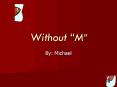 Without M PowerPoint PPT Presentation
