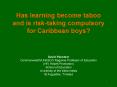 Has learning become taboo and is risktaking compulsory for Caribbean boys PowerPoint PPT Presentation
