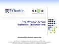 The Wharton School Small Business Development Center PowerPoint PPT Presentation