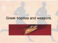 Greek hoplites and weapons' PowerPoint PPT Presentation