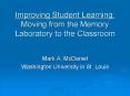 Improving Student Learning: Moving from the Memory Laboratory to the Classroom PowerPoint PPT Presentation
