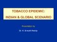 TOBACCO EPIDEMIC: INDIAN PowerPoint PPT Presentation
