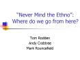 Never Mind the Ethno: Where do we go from here PowerPoint PPT Presentation