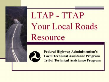 LTAP TTAP Your Local Roads Resource