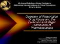 Overview of Prescription Drug Abuse and the Diversion and Illegal Distribution of Pharmaceuticals PowerPoint PPT Presentation