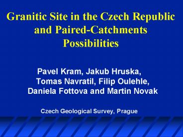 Granitic Site in the Czech Republic and Paired-Catchments Possibilities