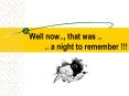 Well now'', that was '' '' a night to remember PowerPoint PPT Presentation