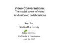 Video Conversations: The social power of video for distributed collaborations PowerPoint PPT Presentation