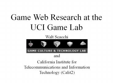Game Web Research at the    UCI Game Lab