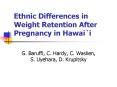 Ethnic Differences in Weight Retention After Pregnancy in Hawai`i PowerPoint PPT Presentation