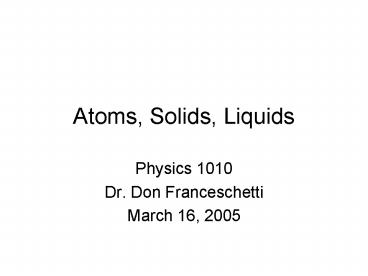Atoms, Solids, Liquids