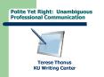 Polite Yet Right: Unambiguous Professional Communication PowerPoint PPT Presentation