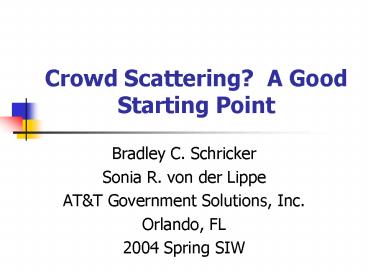 Crowd Scattering A Good Starting Point