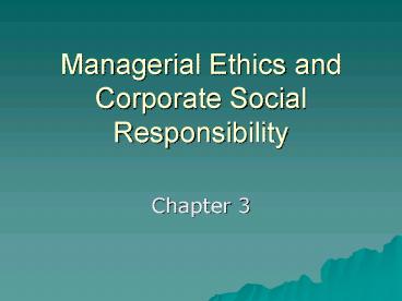 Managerial Ethics and Corporate Social Responsibility