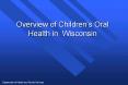 Overview of Childrens Oral Health in Wisconsin PowerPoint PPT Presentation