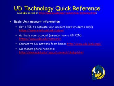 UD Technology Quick Reference Available online at: http:www'cis'udel'edujochenhelptechnology'html
