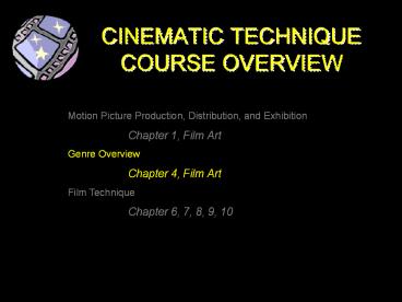 CINEMATIC TECHNIQUE COURSE OVERVIEW