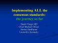 Implementing ALL the consensus standards: the journey so far PowerPoint PPT Presentation