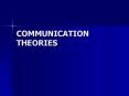 COMMUNICATION THEORIES PowerPoint PPT Presentation