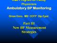CME Program for Family Physicians Ambulatory BP Monitoring Brian Gore, MD CCFP Dip Epid' Part III Ne PowerPoint PPT Presentation