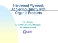 Hardwood%20Plywood;%20Achieving%20Quality%20with%20Organic%20Products PowerPoint PPT Presentation