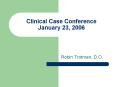 Clinical Case Conference January 23, 2006 PowerPoint PPT Presentation