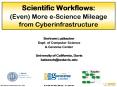 Scientific Workflows: Even More eScience Mileage from Cyberinfrastructure PowerPoint PPT Presentation