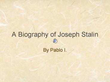 A Biography of Joseph Stalin