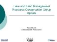 Lake%20and%20Land%20Management%20Resource%20Conservation%20Group%20Update PowerPoint PPT Presentation