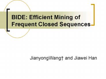 BIDE: Efficient Mining of Frequent Closed Sequences