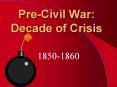 Pre-Civil War: Decade of Crisis PowerPoint PPT Presentation