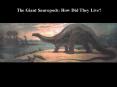 The Giant Sauropods: How Did They Live? PowerPoint PPT Presentation